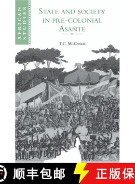 【3-4周达】State and Society in Pre-colonial Asante: - State and Society in Pre-colonial Asante [9780521410090]