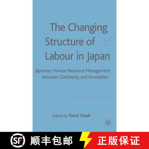 【3-4周达】精装 The Changing Structure of Labour in Japan: Japanese Human Resource Management: Betwee... [9781403942920]