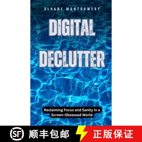 【3-4周达】Digital Declutter: Reclaiming Focus and Sanity in a Screen-Obsessed World [9798330383016]