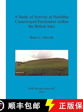 【3-4周达】A Study of Activity at Neolithic Causewayed Enclosures within the British Isles [9781407313351]