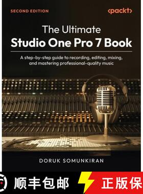 预订 The Ultimate Studio One Pro 7 Book - Second Edition: A step-by-step guide to recording, editing,... [9781836200970]
