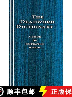 预订 The Deadword Dictionary: A Book of Outdated Words [9780930012250]