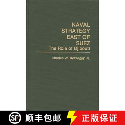 【3-4周达】Naval Strategy East of Suez: The Role of Djibouti [9780275941161]