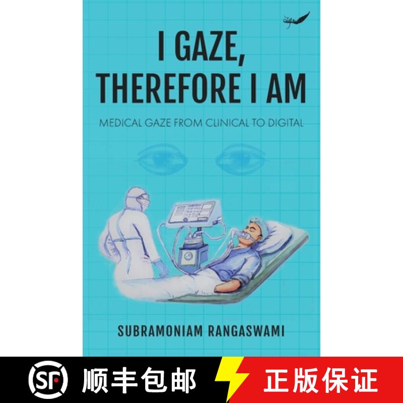 【3-4周达】I Gaze, Therefore I Am: Medical Gaze from Clinical to Digital [9789390882298]