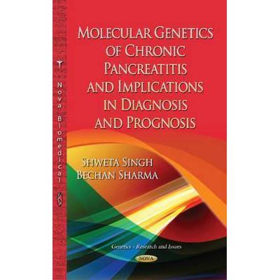 【4周达】Molecular Genetics of Chronic Pancreatitis and Implications in Diagnosis and Prognosis [9781633218819]