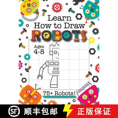 预订 Learn How to Draw Robots: (Ages 4-8) Finish The Picture Robot Drawing Grid Activity Book for Kid... [9781774762707]