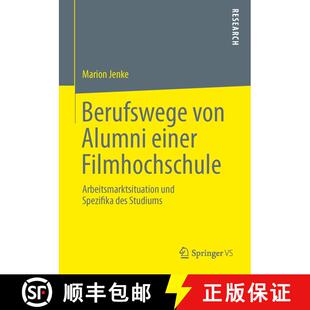 【3-4周达】Berufswege von Alumni einer Filmhochschule : Arbeitsmarktsituation und Spezifika des Studiums [9783658030841]