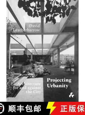 【3-4周达】Projecting Urbanity: Architecture for and Against the City [9781911339502]