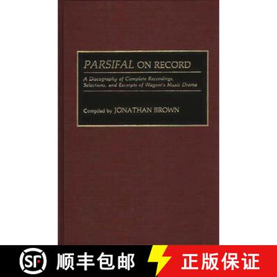 【3-4周达】精装 Parsifal on Record: A Discography of Complete Recordings, Selections, and Excerpts of... [9780313285417]