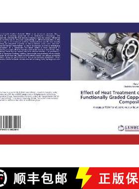 预订 Effect of Heat Treatment on Functionally Graded Copper Composite [9786202062060]
