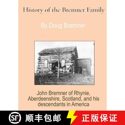 【3-4周达】History of the Bremner Family: John Bremner of Rhynie, Aberdeenshire, Scotland & His Desce... [9780990865025]
