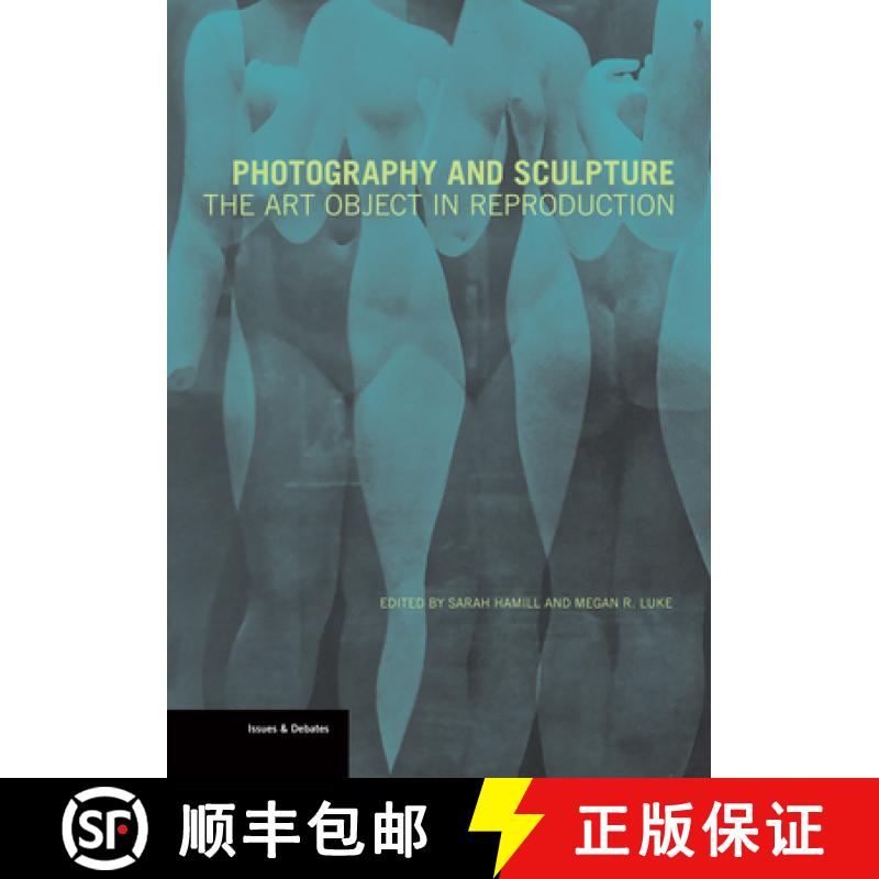 【3-4周达】Photography and Sculpture - The Art Object in Reproduction [9781606065341]