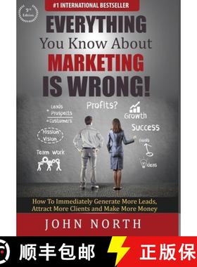 【3-4周达】Everything You Know About Marketing Is Wrong! : How to Immediately Generate More Leads, At... [9781684186525]
