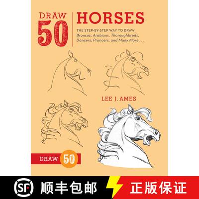 【3-4周达】Draw 50 Horses: The Step-by-Step Way to Draw Broncos, Arabians, Thoroughbreds, Dancers, Pr... [9780823085811]