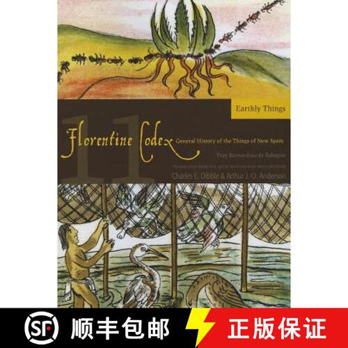 【3-4周达】Florentine Codex, Book Eleven: Earthly Things: A General History of the Things of New Spai... [9781607811664]