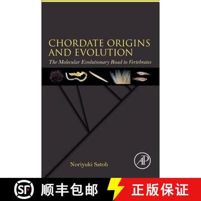 预订 Chordate Origins and Evolution: The Molecular Evolutionary Road to Vertebrates [9780128099346]