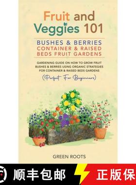 预订 Fruit and Veggies 101 - Bushes & Berries: Gardens Gardening Guide On How To Grow Fruit Bushes & ... [9781739519346]