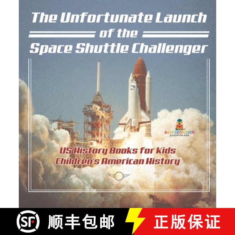 【2-3周达】The Unfortunate Launch of the Space Shuttle Challenger - US History Books for Kids | Child... [9798869415134]