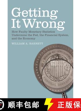 【3-4周达】Getting it Wrong: How Faulty Monetary Statistics Undermine the Fed, the Financial System, ... [9780262516884]