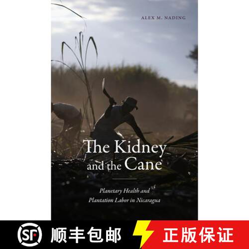【3-4周达】精装 The Kidney and the Cane – Planetary Health and Plantation Labor in Nicaragua [9781478028666]