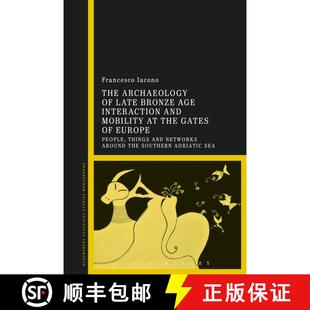 【3-4周达】The Archaeology of Late Bronze Age Interaction and Mobility at the Gates of Europe: People... [9781350171060]