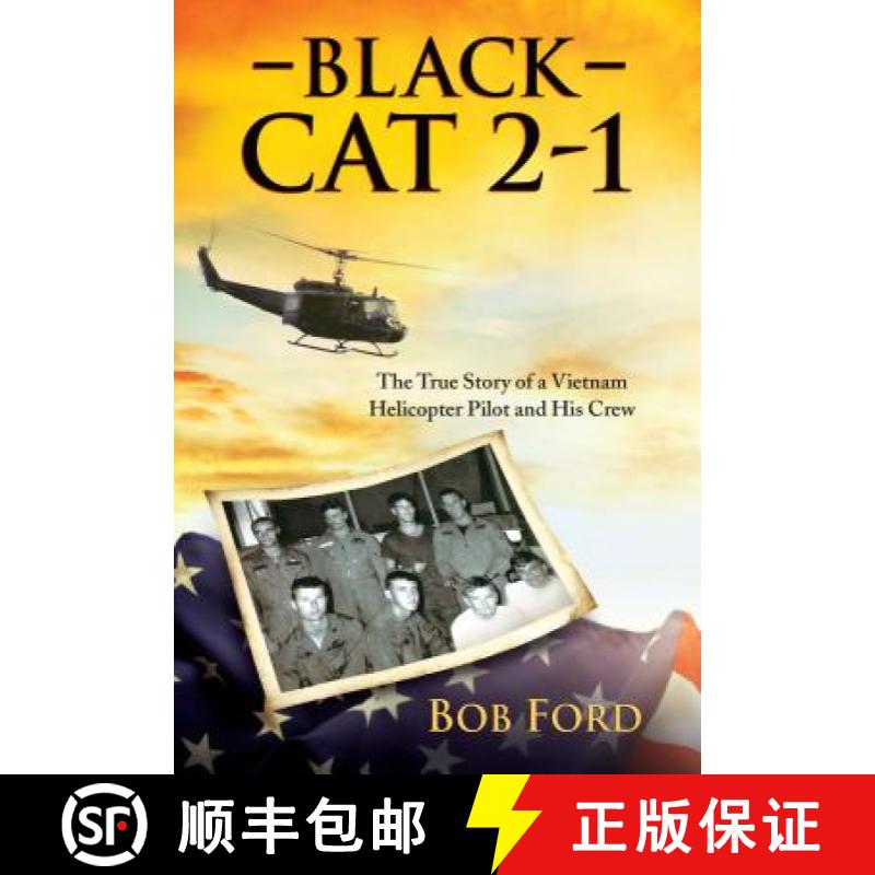 【3-4周达】Black Cat 2-1: The True Story of a Vietnam Helicopter Pilot and His Crew [9781612548968]