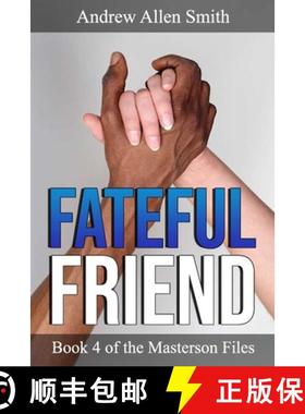 预订 Fateful Friend: Book 4 of the Masterson Files [9781734096002]