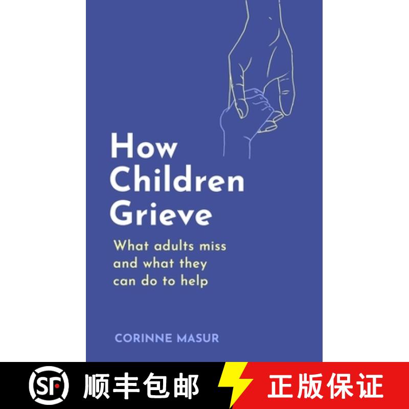 【3-4周达】How Children Grieve: What Adults Miss And What They Can Do To Help [9781472149541]
