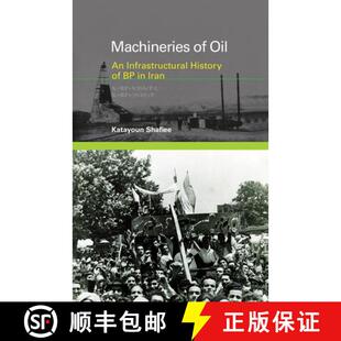 【3-4周达】Machineries of Oil: An Infrastructural History of BP in Iran [9780262548854]