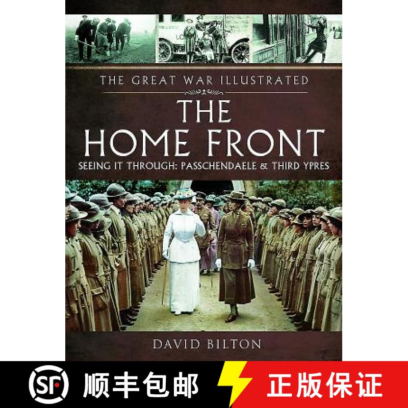 【3-4周达】The Great War Illustrated - The Home Front: Seeing It Through - Arras and Passchendaele [9781473833692]