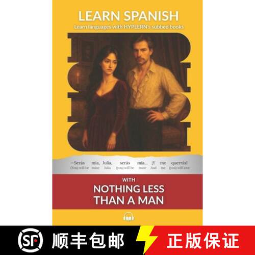 【3-4周达】Learn Spanish with Nothing less than a Man: Interlinear Spanish to English [9781989643389]