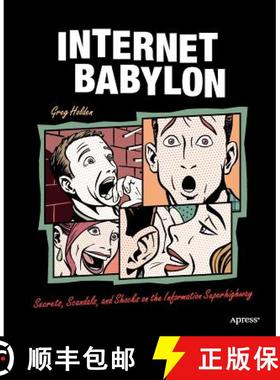 预订 Internet Babylon: Secrets, Scandals, and Shocks on the Information Superhighway [9781590592991]