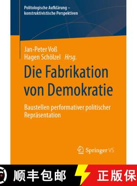【3-4周达】Die Fabrikation von Demokratie : Baustellen performativer politischer Repräsentation (1. ... [9783658429355]
