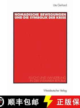 【3-4周达】Nomadische Bewegungen Und Die Symbolik Der Krise: Flucht Und Wanderung in Der Weimarer Rep... [9783531133249]
