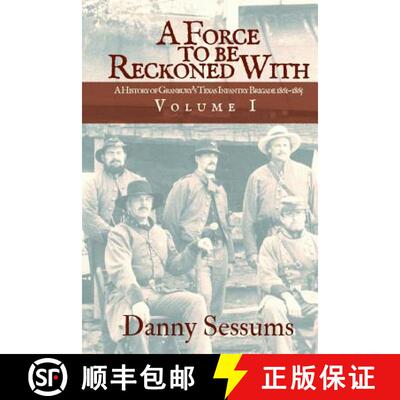 【3-4周达】A Force to Be Reckoned With: (A History of Granbury's Texas Infantry Brigade 1861-1865) [9780989783880]