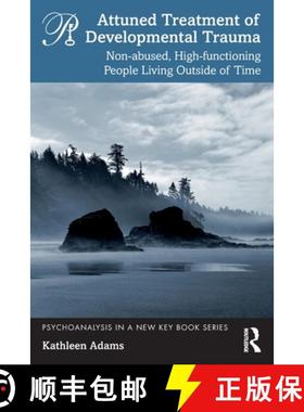 【3-4周达】Attuned Treatment of Developmental Trauma: Non-abused, High-functioning People Living Outs... [9781032201306]