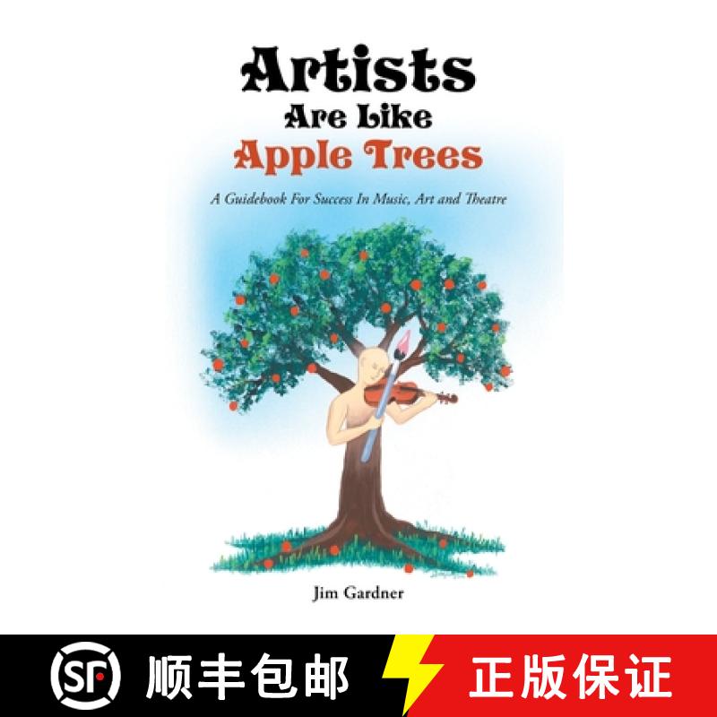 【3-4周达】Artists Are Like Apple Trees: A Guidebook For Success In Music, Art and Theatre [9781452587691]