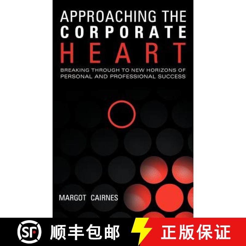 【2-3周达】Approaching the Corporate Heart: Breaking Through to New Horizons of Personal and Professi... [9781452534039]