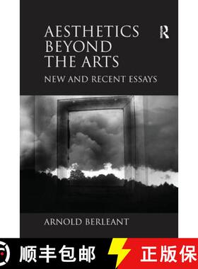 【3-4周达】Aesthetics Beyond the Arts: New and Recent Essays. Arnold Berleant [9781138255487]
