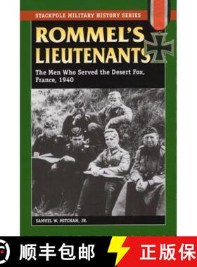 【3-4周达】Rommel's Lieutenants: The Men Who Served the Desert Fox, France, 1940 [9780811735575]