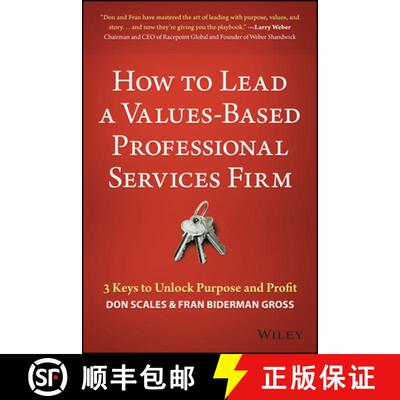 【3-4周达】How To Lead A Values-Based Professional Services Firm: 3 Keys To Unlock Purpose And Profit... [9781119621522]