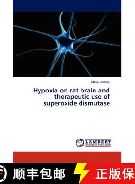 预订 Hypoxia on rat brain and therapeutic use of superoxide dismutase [9783845414416]