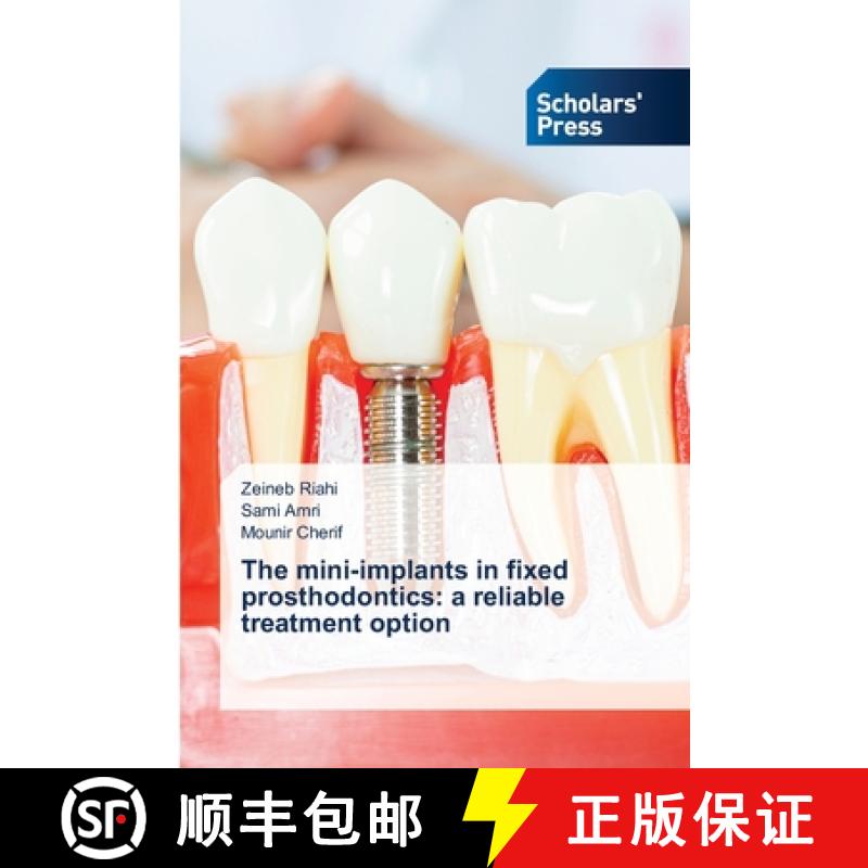 【3-4周达】The mini-implants in fixed prosthodontics: a reliable treatment option [9786206774747]