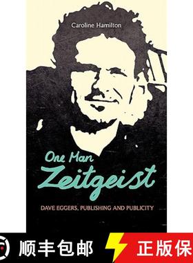 预订 One Man Zeitgeist: Dave Eggers, Publishing and Publicity: Dave Eggers, Publishing and Publicity [9781441166968]