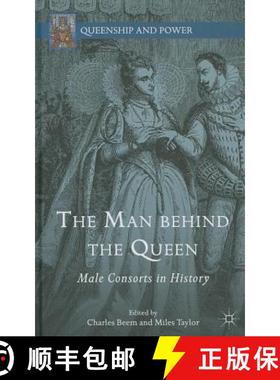 【3-4周达】The Man Behind the Queen: Male Consorts in History [9781137448347]