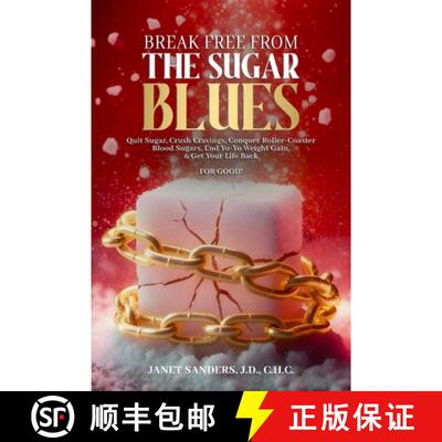 【3-4周达】精装 Break Free from the Sugar Blues: Quit Sugar, Crush Cravings, Conquer Roller Coaster B... [9780974757322]