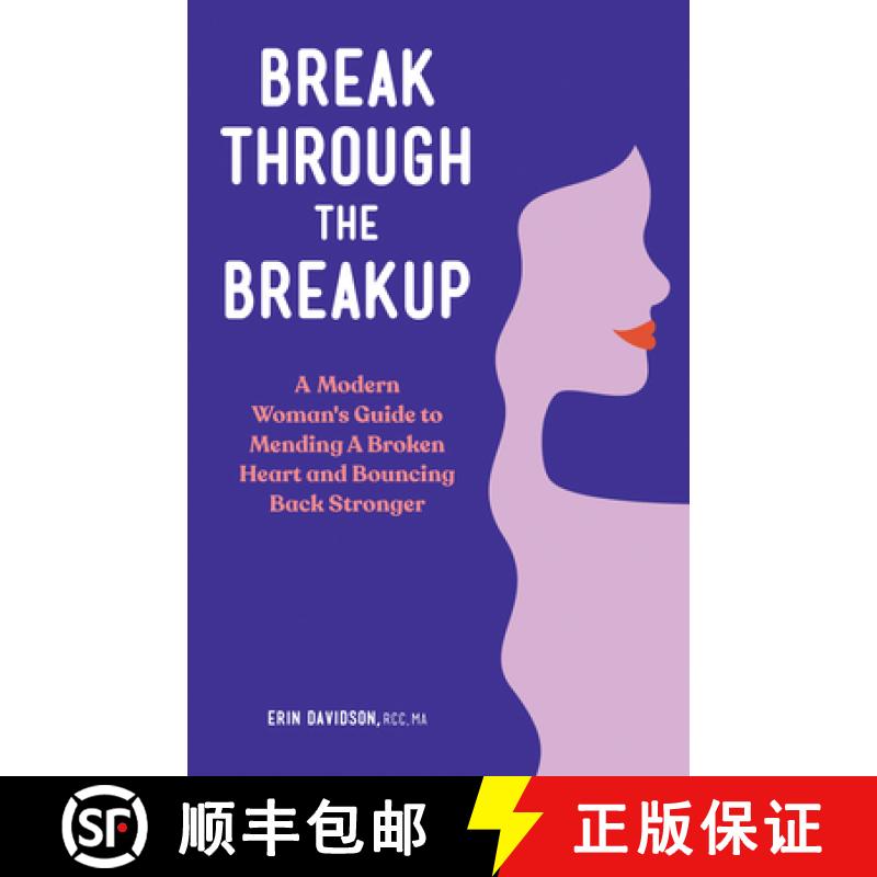 【3-4周达】Break Through the Breakup: A Modern Woman's Guide to Mending A Broken Heart and Bouncing B... [9781648768170]