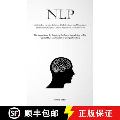 【3-4周达】Nlp: Methods For Exerting Influence On Individuals Via Manipulative Techniques Of Mental C... [9781835734384]