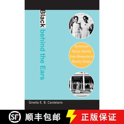 【3-4周达】Black behind the Ears – Dominican Racial Identity from Museums to Beauty Shops [9780822340379]