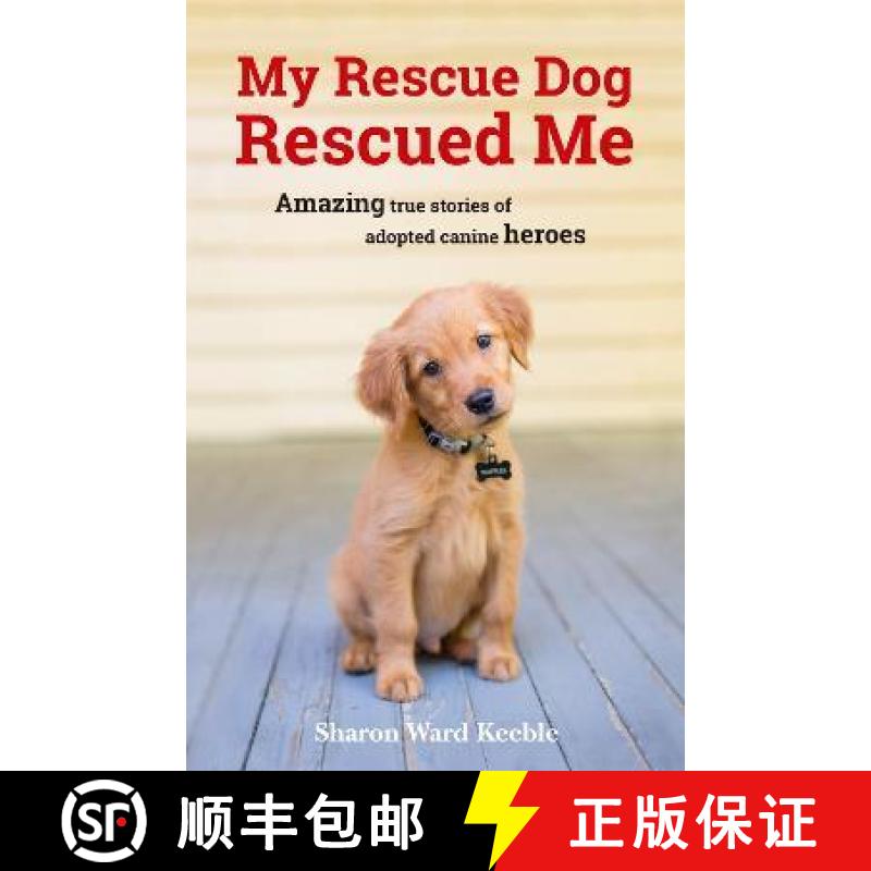 【2-3周达】My Rescue Dog Rescued Me: Amazing True Stories of Adopted Canine Heroes [9781849539500]